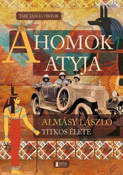 A HOMOK ATYJA - ALMÁSY LÁSZLÓ TITKOS ÉLETE