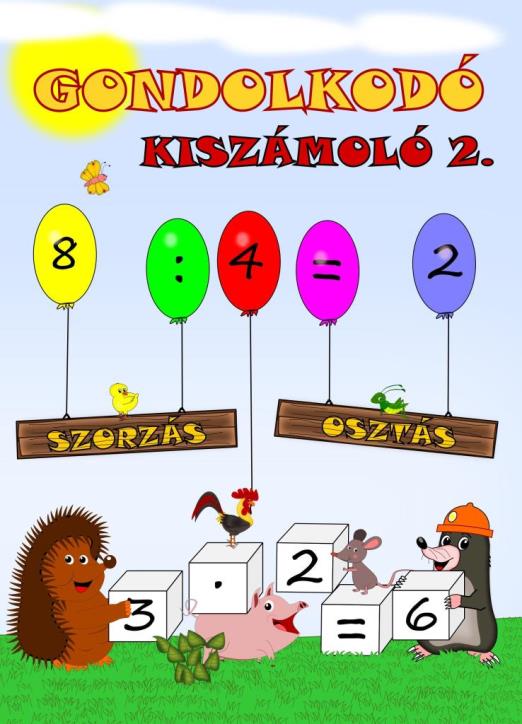 GONDOLKODÓ - KISZÁMOLÓ 2. (SZORZÁS, OSZTÁS)