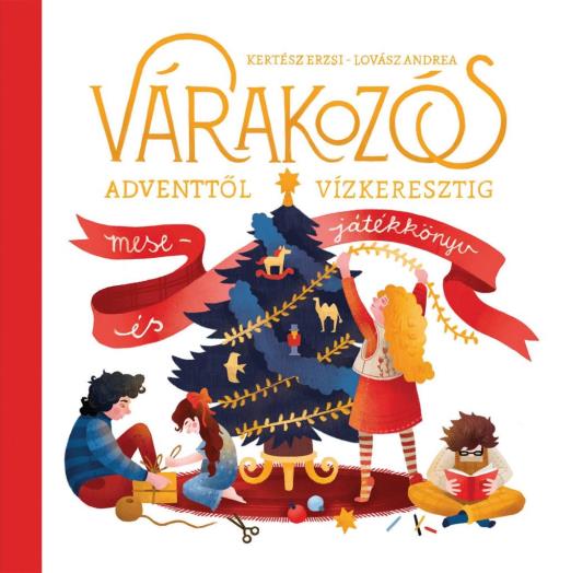 VÁRAKOZÓS - ADVENTTŐL VÍZKERESZTIG (MESE- ÉS JÁTÉKKÖNYV)