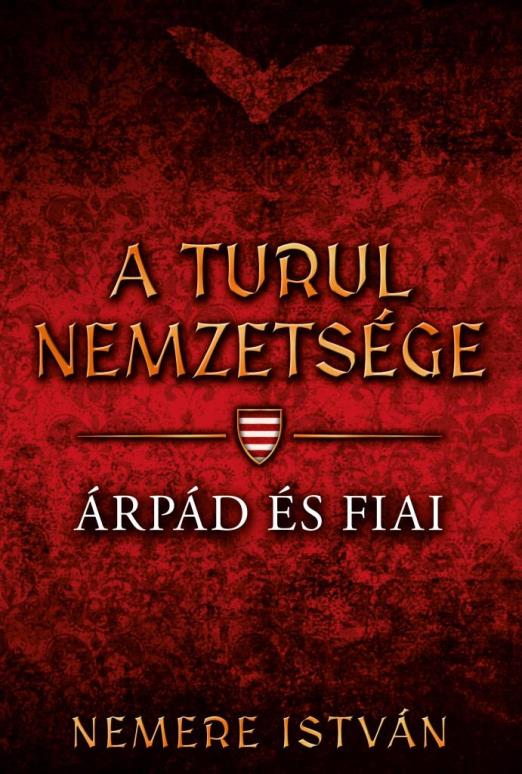 ÁRPÁD ÉS FIAI - A TURUL NEMZETSÉGE 1.