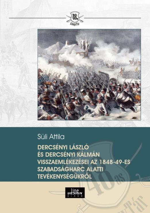 DERCSÉNYI LASZLÓ ÉS DERCSÉNYI KÁLMÁN VISSZAEMLÉKEZÉSEI AZ 1848-49-ES SZABADSÁGHA