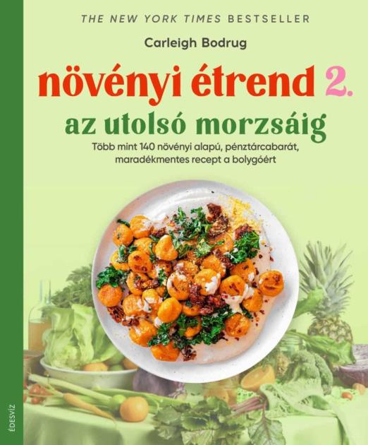 NÖVÉNYI ÉTREND 2 - AZ UTOLSÓ MORZSÁIG