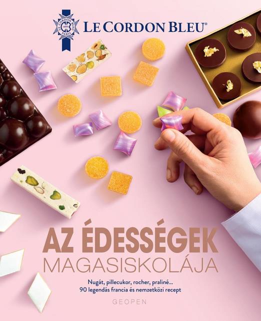 AZ ÉDESSÉGEK MAGASISKOLÁJA - 90 LEGENDÁS FRANCIA ÉS NEMZETKÖZI RECEPT