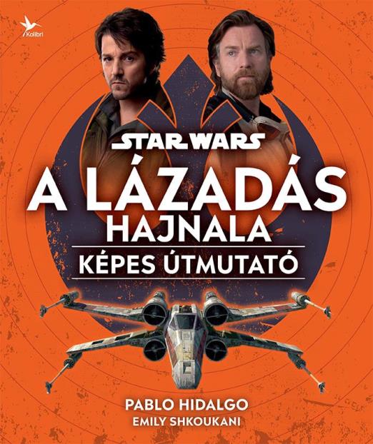 STAR WARS: A LÁZADÁS HAJNALA  KÉPES ÚTMUTATÓ