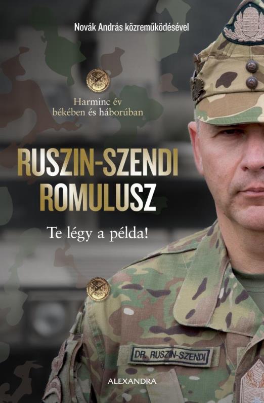 TE LÉGY A PÉLDA! - HARMINC ÉV BÉKÉBEN ÉS HÁBORÚBAN