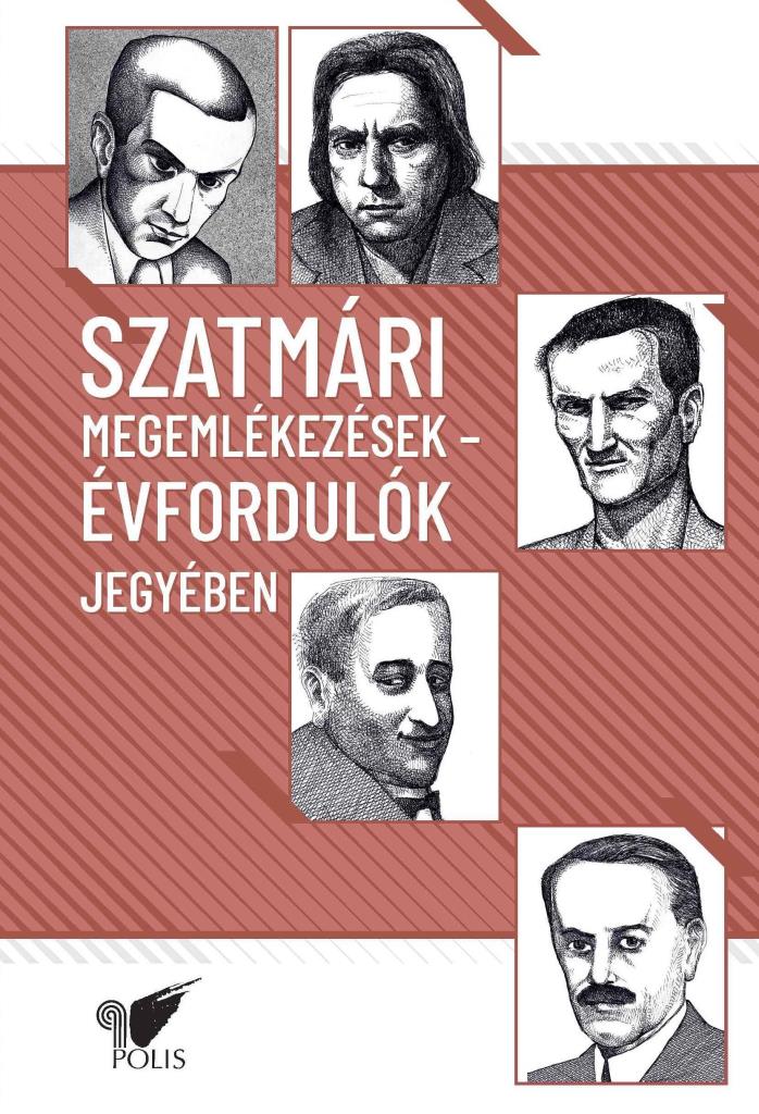 SZATMÁRI MEGEMLÉKEZÉSEK - ÉVFORDULÓK JEGYÉBEN