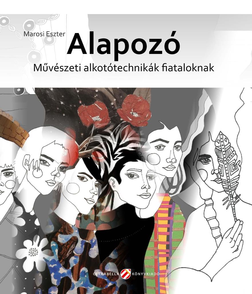 ALAPOZÓ - MŰVÉSZETI ALKOTÓTECHNIKÁK FIATALOKNAK