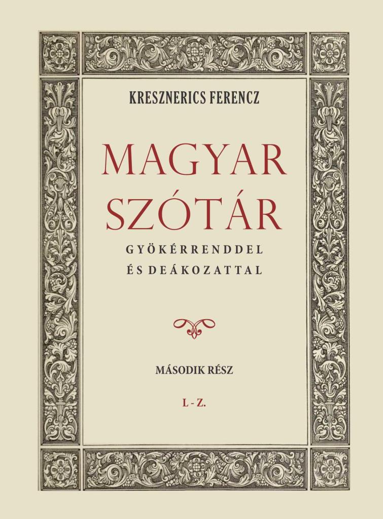 MAGYAR SZÓTÁR GYÖKÉRRENDDEL ÉS DEÁKOZATTAL II. L-Z