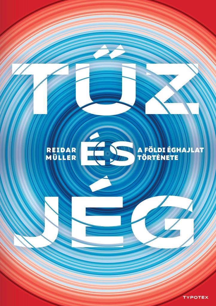 TŰZ ÉS JÉG - A FÖLDI ÉGHAJLAT TÖRTÉNETE