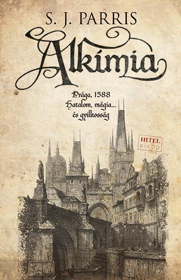 ALKÍMIA-PRÁGA, 1588 HATALOM, MÁGIA... ÉS GYILKOSSÁG