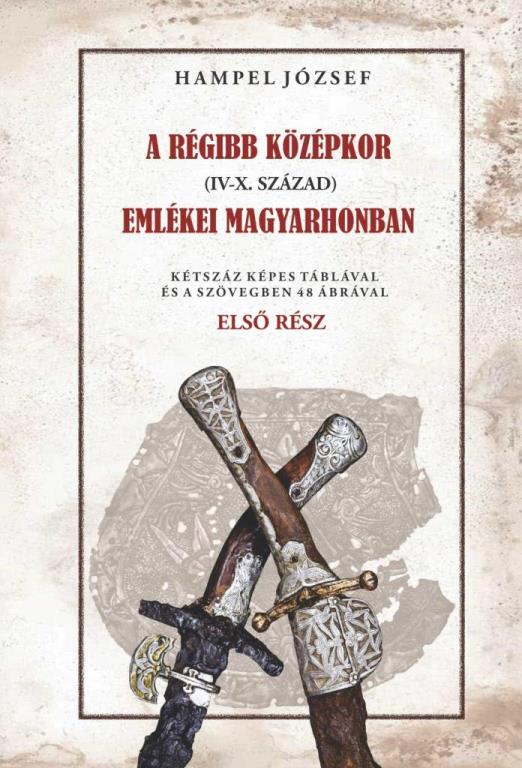 A RÉGI KÖZÉPKOR (IV-X. SZÁZAD) EMLÉKEI MAGYARHONBAN  ELSŐ RÉSZ