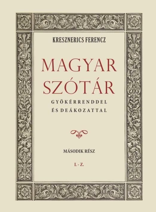 MAGYAR SZÓTÁR GYÖKÉRRENDDEL ÉS DEÁKOZATTAL II. L-Z