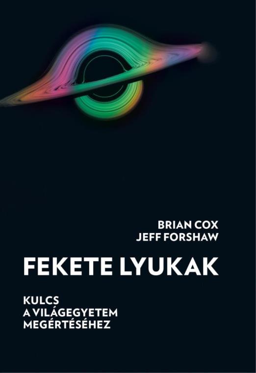 FEKETE LYUKAK - KULCS A VILÁGEGYETEM MEGÉRTÉSÉHEZ