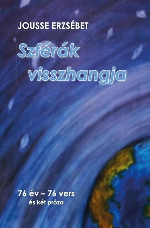 SZFÉRÁK VISSZHANGJA - 76 ÉV-76 VERS ÉS KÉT PRÓZA