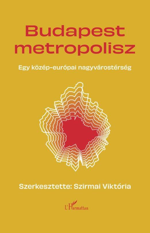 BUDAPEST METROPOLISZ - EGY KÖZÉP-EURÓPAI NAGYVÁROSTÉRSÉG