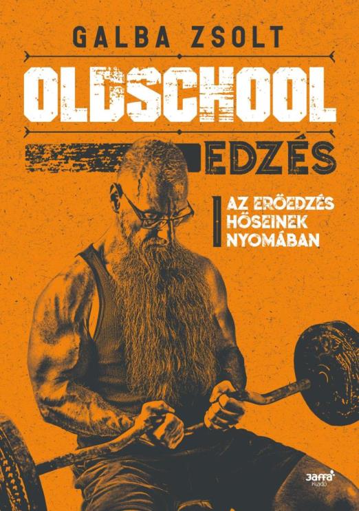 OLDSCHOOL EDZÉS - AZ ERŐEDZÉS HŐSIENEK NYOMÁBAN