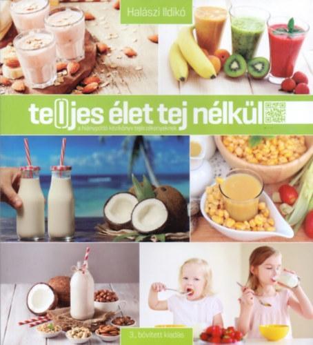 TE(L)JES ÉLET TEJ NÉLKÜL - 3. BŐVÍTETT KIADÁS