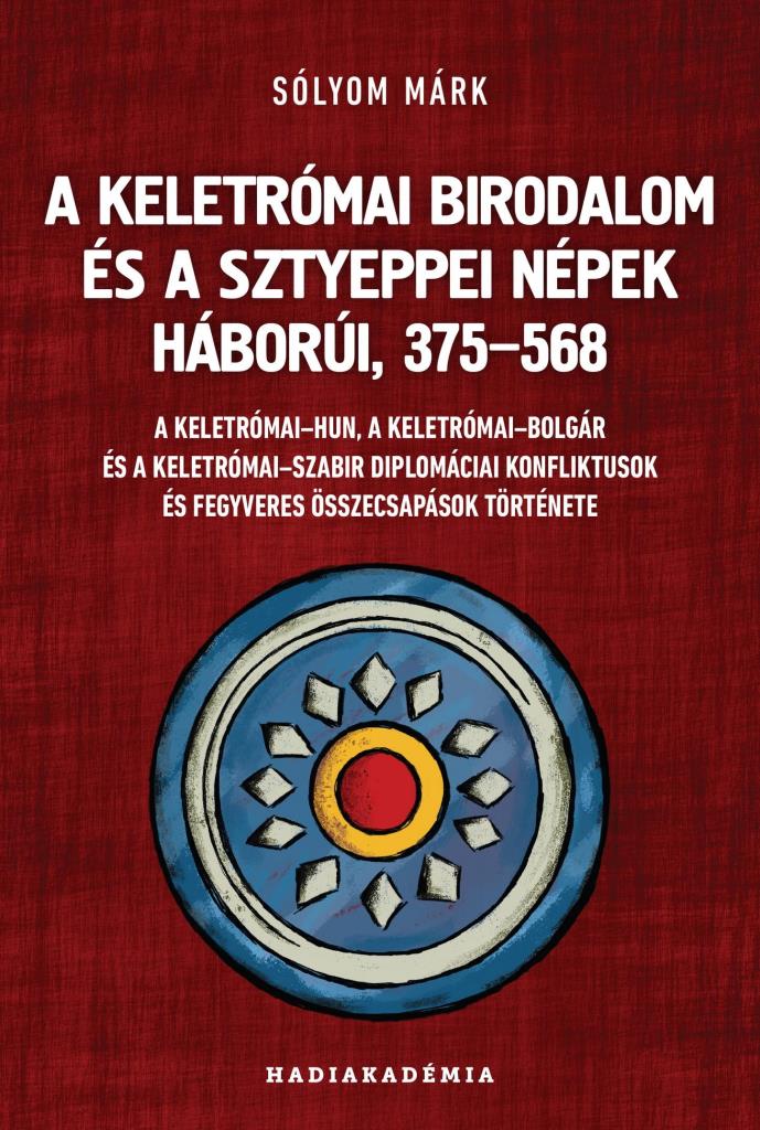 A KELETRÓMAI BIRODALOM ÉS A SZTYEPPEI NÉPEK HÁBORÚI, 375568