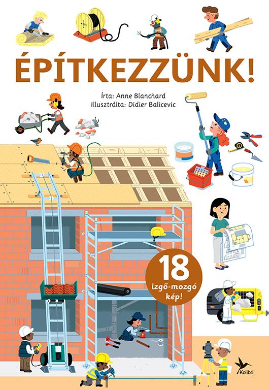 ÉPÍTKEZZÜNK! - 18 IZGŐ- MOZGÓ KÉP!