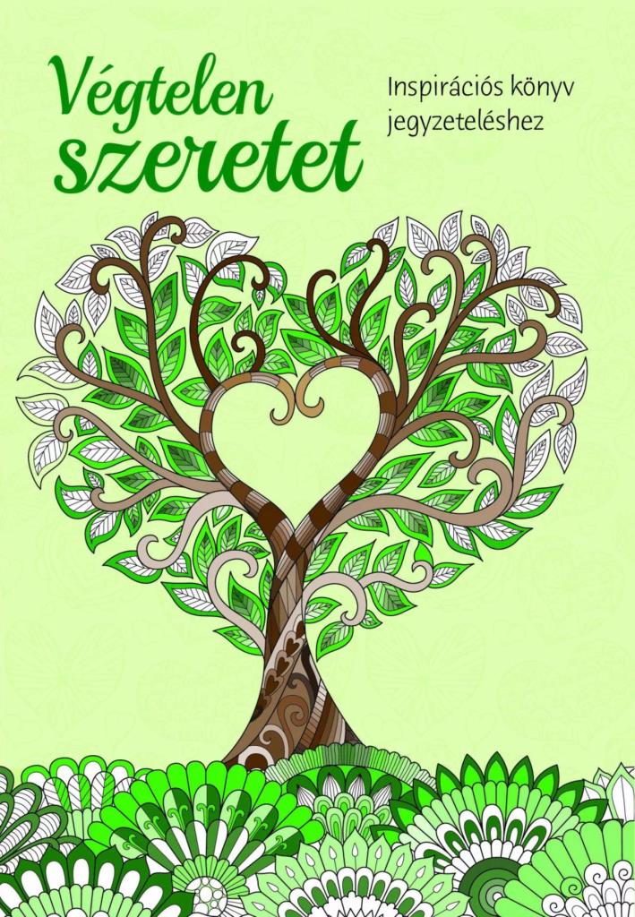 VÉGTELEN SZERETET - INSPIRÁCIÓS KÖNYV JEGYZETELÉSHEZ