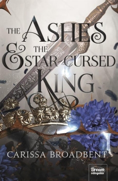 THE ASHES AND THE STAR-CURSED KING- A HAMVAK ÉS AZ ELÁTKOZOTT KIRÁLY