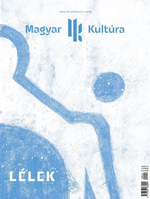 LÉLEK - MAGYAR KULTÚRA MAGAZIN 2024. (IV. ÉVF. 11. SZÁM)