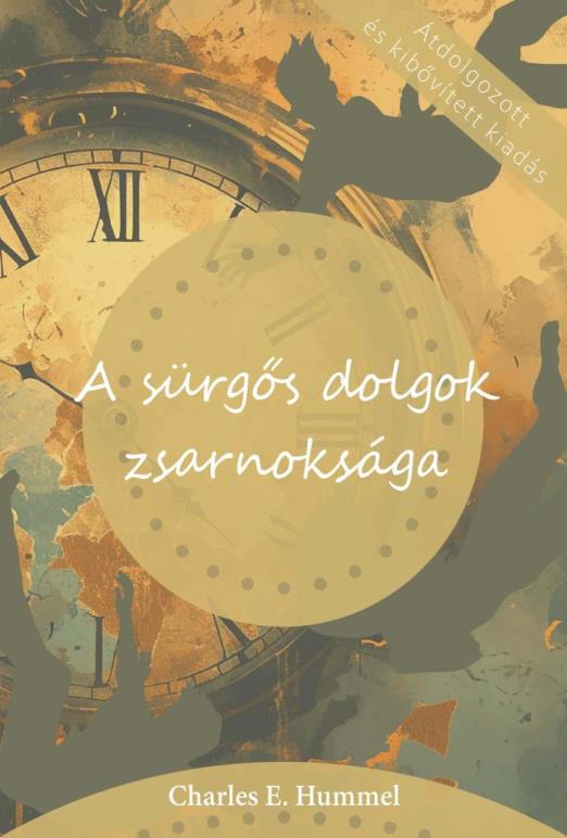 A SÜRGŐS DOLGOK ZSARNOKSÁGA