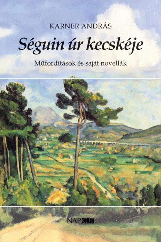 SÉGUIN ÚR KECSKÉJE - MŰFORDÍTÁSOK ÉS SAJÁT NOVELLÁK