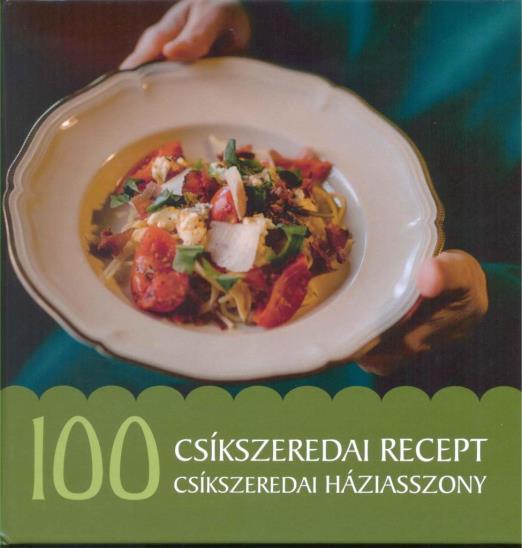 100 CSÍKSZEREDAI RECEPT, 100 CSÍKSZEREDAI HÁZIASSZONY