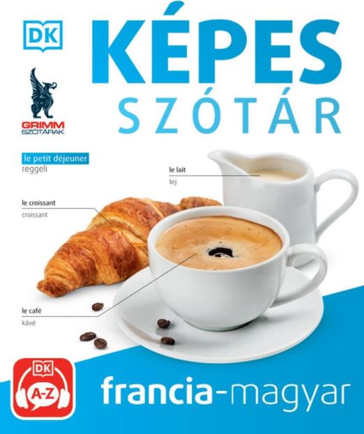 KÉPES SZÓTÁR  FRANCIA-MAGYAR - (AUDIO ALKALMAZÁSSAL)  2. KIADÁS