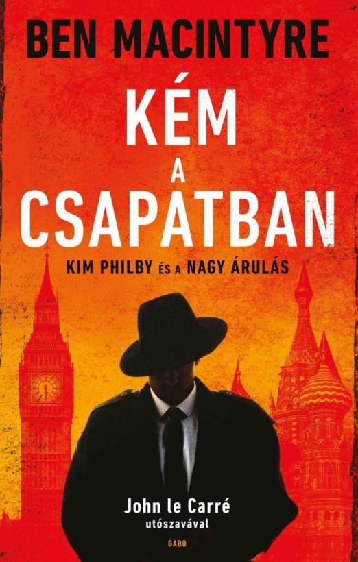 KÉM A CSAPATBAN - KIM PHILBY ÉS A NAGY ÁRULÁS