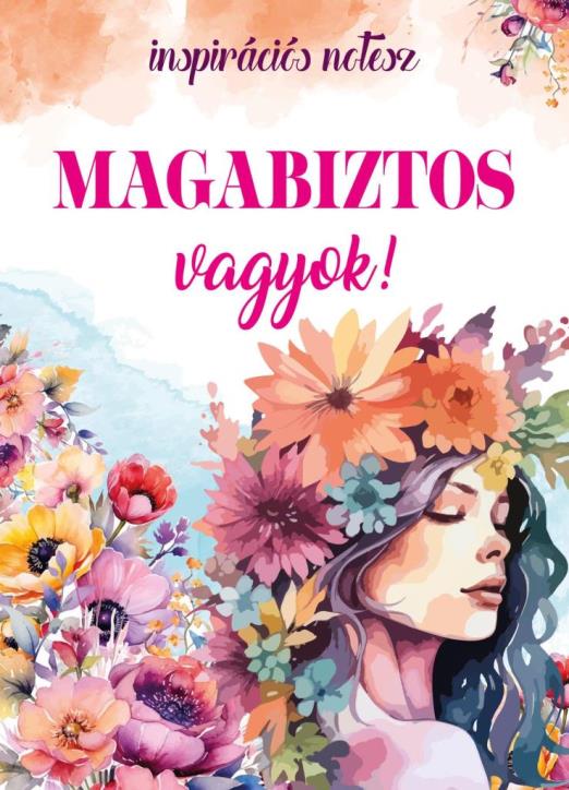 MAGABIZTOS VAGYOK! - INSPIRÁCIÓS NOTESZ