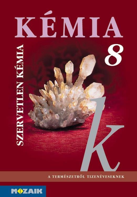 KÉMIA 8. - TANKÖNYV, SZERVETLEN KÉMIA