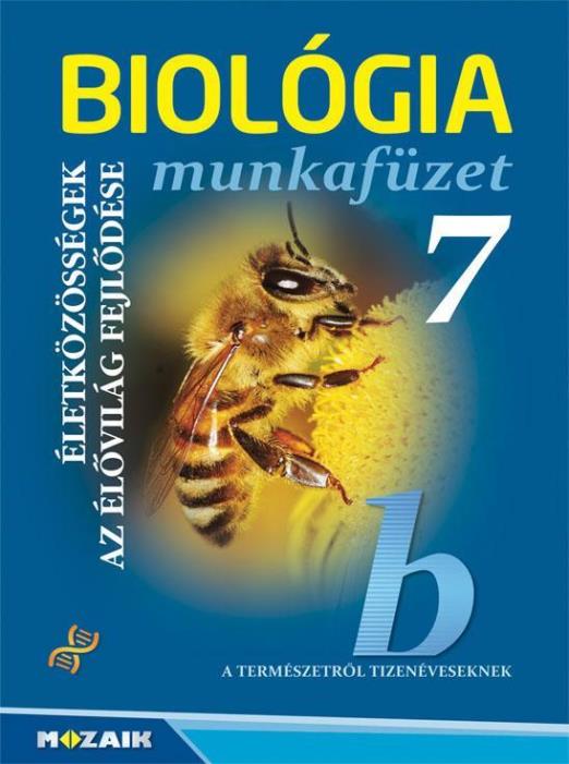 BIOLÓGIA MUNKAFÜZET 7. - ÉLETKÖZÖSSÉGEK, AZ ÉLŐVILÁG FEJLŐDÉSE