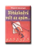 NÓTÁSKEDVŰ VOLT AZ APÁM ...