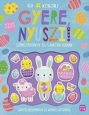 GYERE, NYUSZI! - ÍGY KÉSZÜL! (SZÍNEZŐKÖNYV 3D-S MATRICÁKKAL)