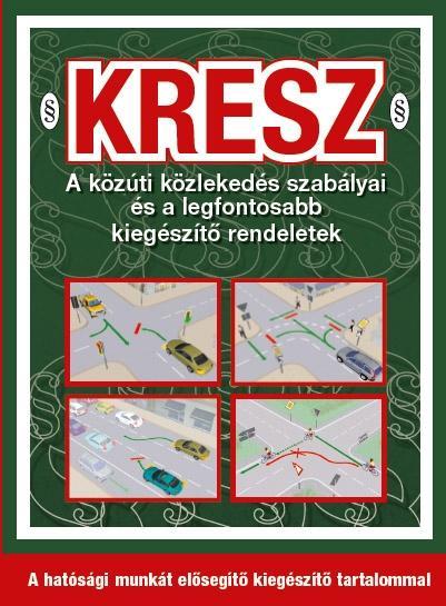 KRESZ - A KÖZÚTI KÖZLEKEDÉS SZABÁLYAI...2020 - 10.ÁTDOLG.KIAD.