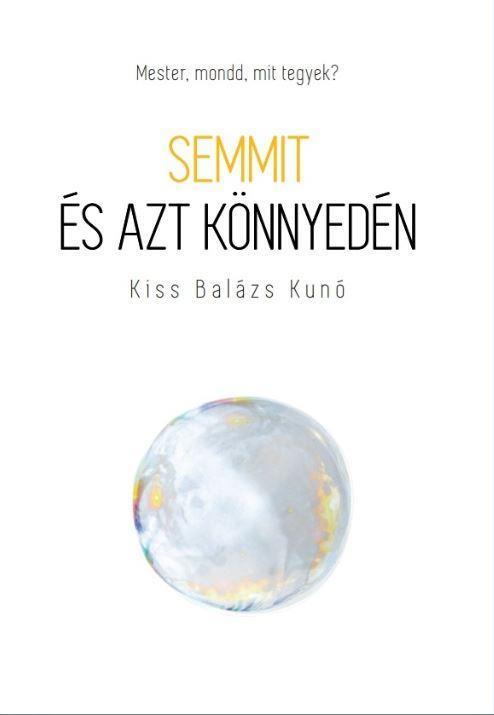 SEMMIT ÉS AZT KÖNNYEDÉN - MESTER, MONDD, MIT TEGYEK?