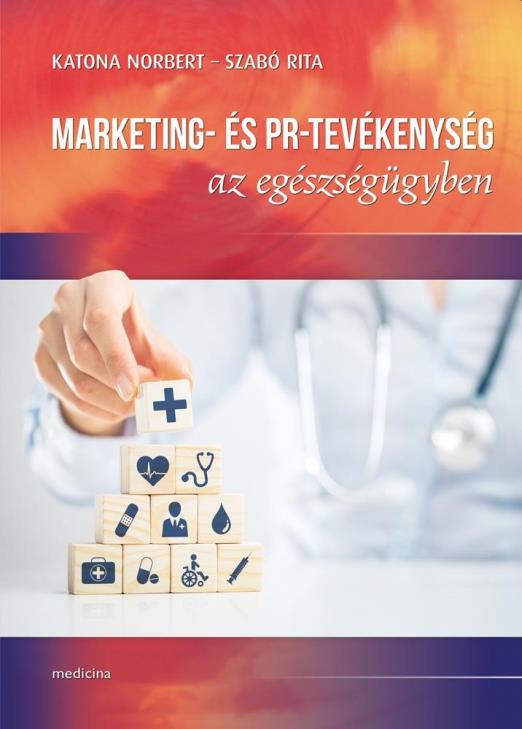 MARKETING- ÉS PR-TEVÉKENYSÉG AZ EGÉSZSÉGÜGYBEN