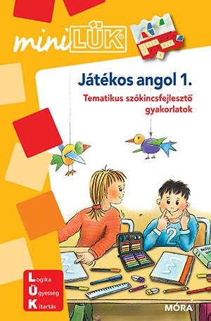 JÁTÉKOS ANGOL 1.  MINILÜK (TEMATIKUS SZÓKINCSFEJLESZTŐ GYAKORLATOK)