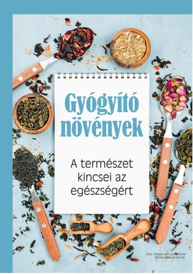 GYÓGYÍTÓ NÖVÉNYEK - A TERMÉSZET KINCSEI AZ EGÉSZSÉGÉRT