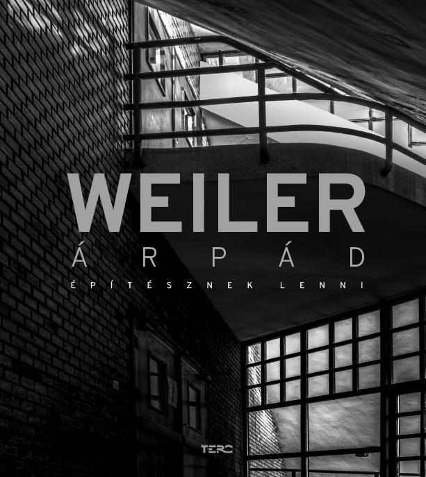 WEILER ÁRPÁD - ÉPÍTÉSZNEK LENNI