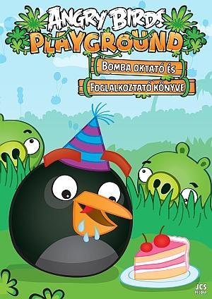 ANGRY BIRDS PLAYGROUND - BOMBA OKTATÓ ÉS FOGLALKOZTATÓ KÖNYVE