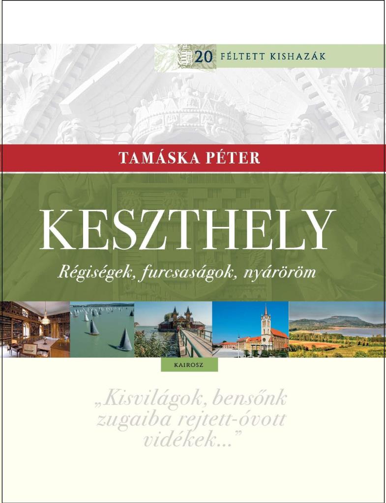 KESZTHELY - RÉGISÉGEK, FURCSASÁGOK, NYÁRÖRÖM