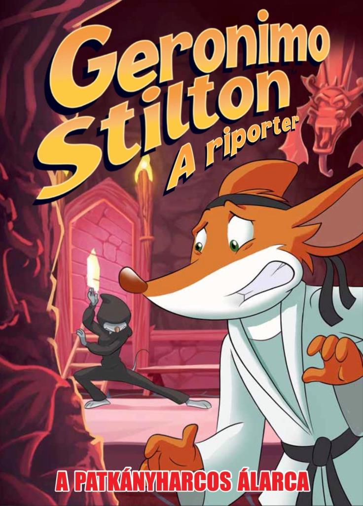 GERONIMO STILTON, A RIPORTER 9. - A PATKÁNYHARCOS ÁLARCA