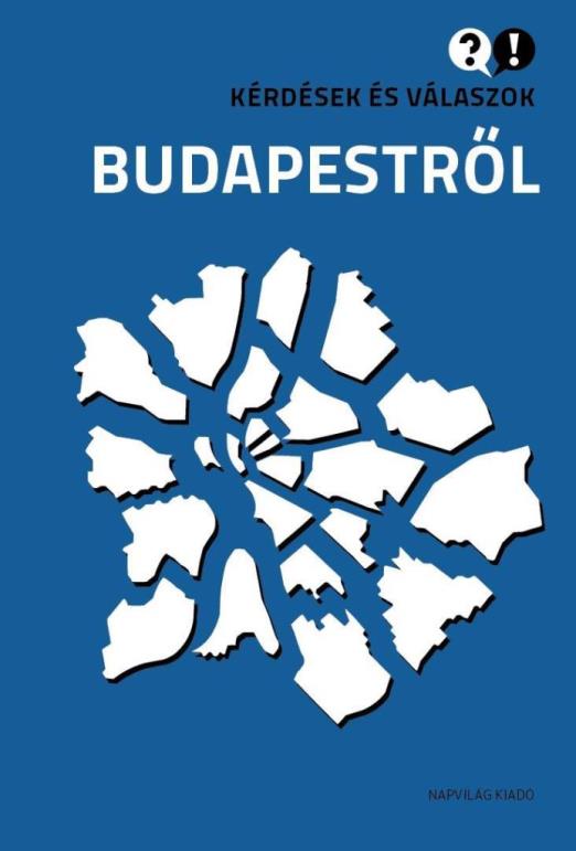 KÉRDÉSEK ÉS VÁLASZOK BUDAPESTRŐL