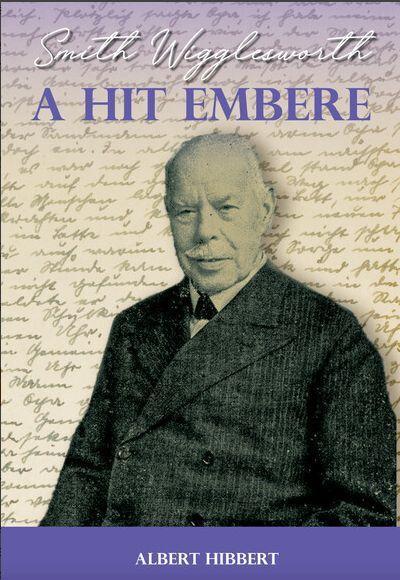 A HIT EMBERE - SMITH WIGGLESWORTH