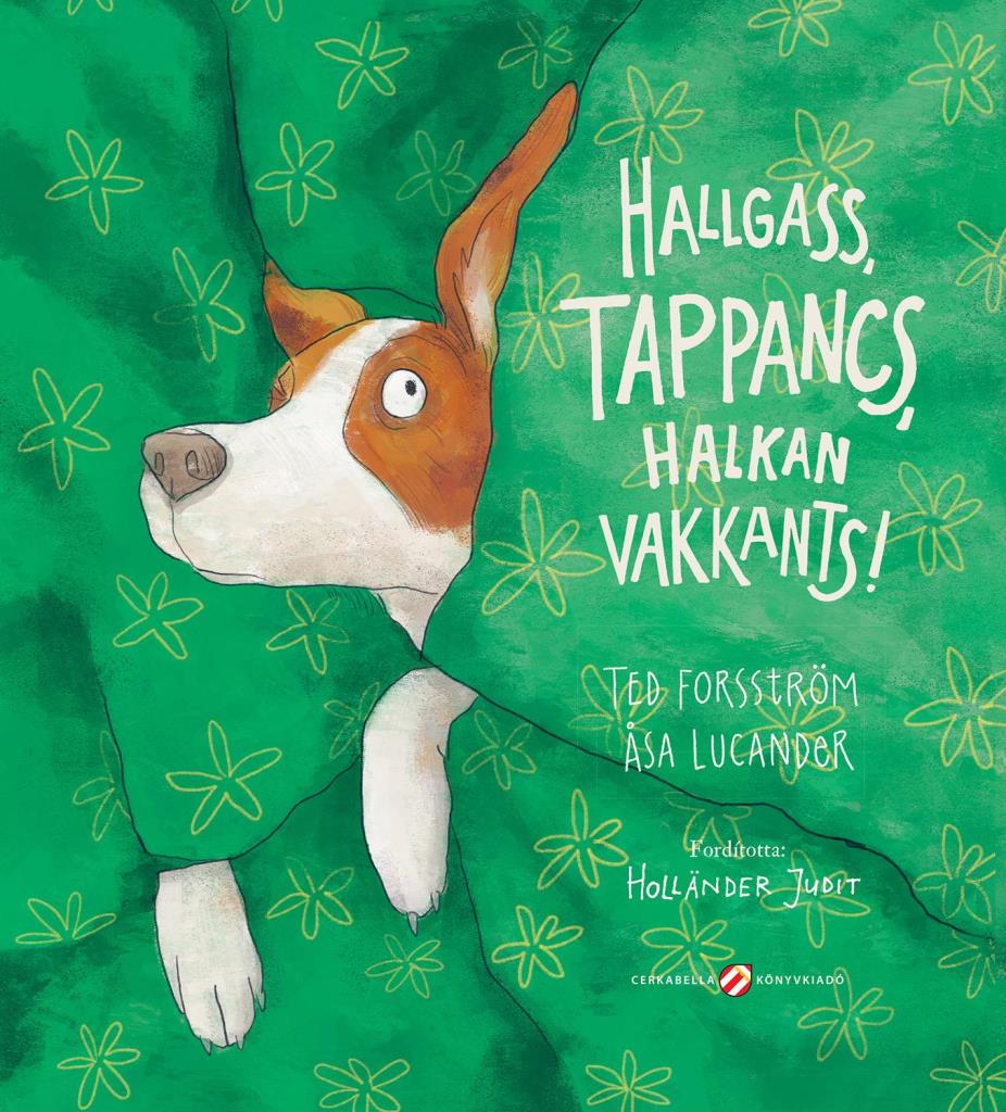 HALLGASS, TAPPANCS, HALKAN VAKKANTS!