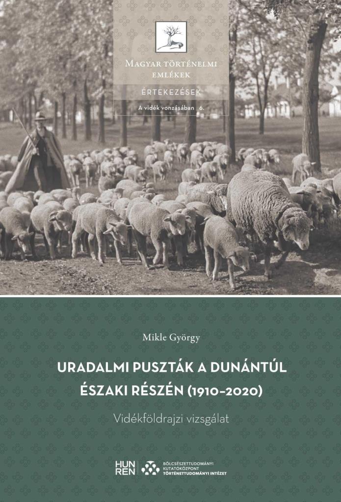 URADALMI PUSZTÁK A DUNÁNTÚL ÉSZAKI RÉSZÉN (1910-2020) - VIDÉKFÖLDRAJZI VIZSGÁLAT