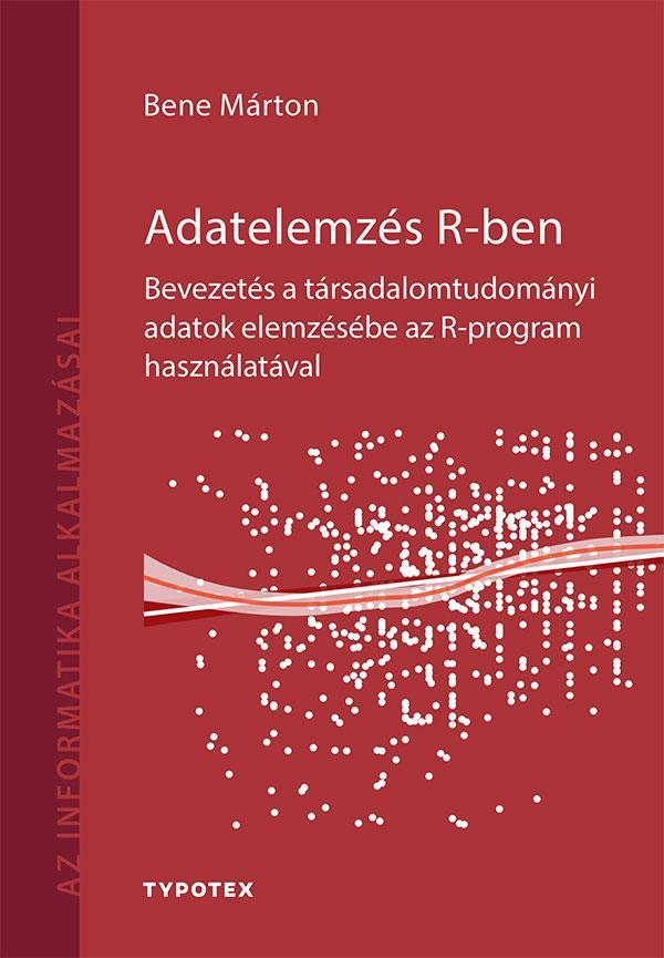 ADATELEMZÉS R-BEN - BEVEZETÉS A TÁRSADALOMTUD. ADATOK ELEMZÉSÉBE AZ R-PROGRAM HA